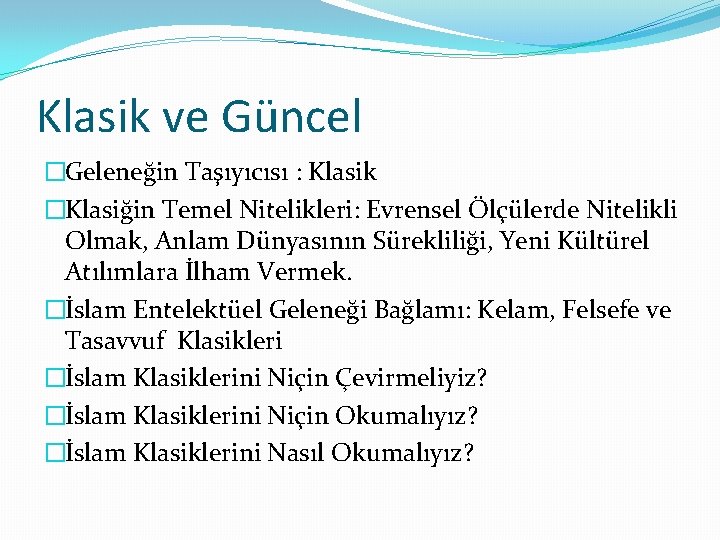 Klasik ve Güncel �Geleneğin Taşıyıcısı : Klasik �Klasiğin Temel Nitelikleri: Evrensel Ölçülerde Nitelikli Olmak,