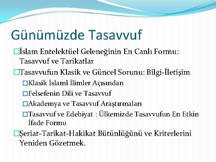 Günümüzde Tasavvuf �İslam Entelektüel Geleneğinin En Canlı Formu: Tasavvuf ve Tarikatlar �Tasavvufun Klasik ve