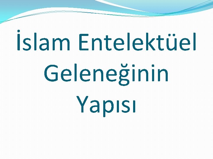 İslam Entelektüel Geleneğinin Yapısı 