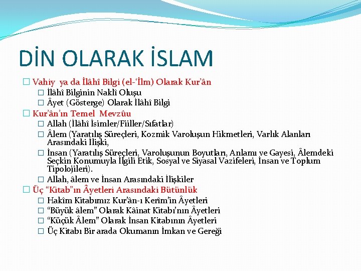 DİN OLARAK İSLAM � Vahiy ya da İlâhî Bilgi (el-‘İlm) Olarak Kur’ân � İlâhî