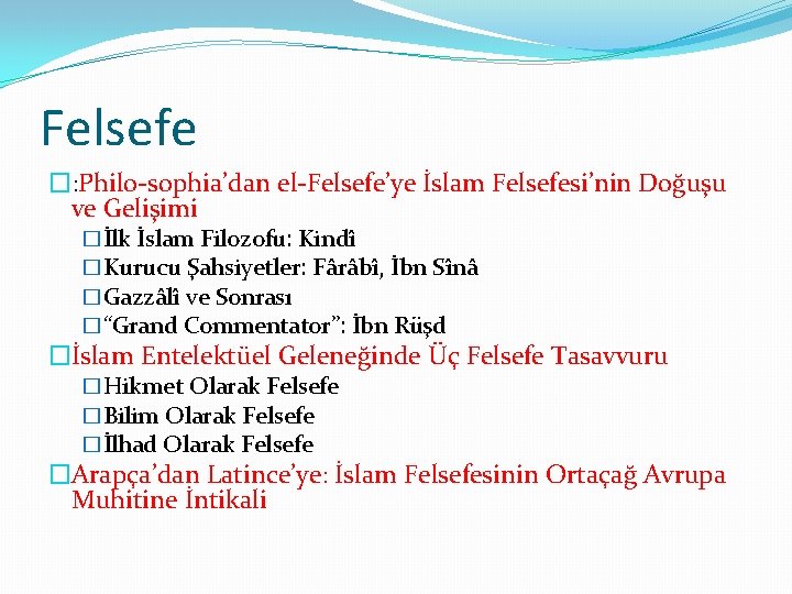 Felsefe �: Philo-sophia’dan el-Felsefe’ye İslam Felsefesi’nin Doğuşu ve Gelişimi �İlk İslam Filozofu: Kindî �Kurucu