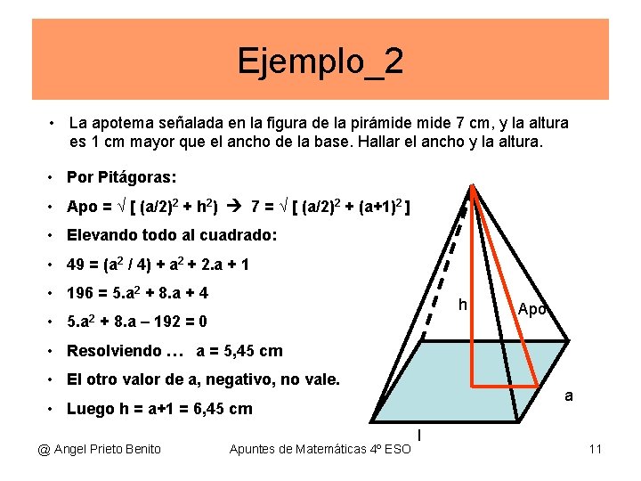 Ejemplo_2 • La apotema señalada en la figura de la pirámide 7 cm, y