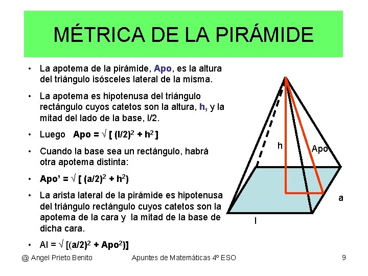 MÉTRICA DE LA PIRÁMIDE • La apotema de la pirámide, Apo, es la altura