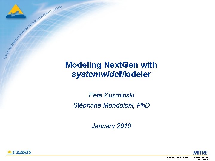 Modeling Next. Gen with systemwide. Modeler Pete Kuzminski Stéphane Mondoloni, Ph. D January 2010