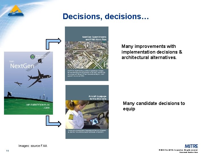 Decisions, decisions… Many improvements with implementation decisions & architectural alternatives. Many candidate decisions to