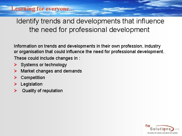Learning for everyone… Identify trends and developments that influence the need for professional development