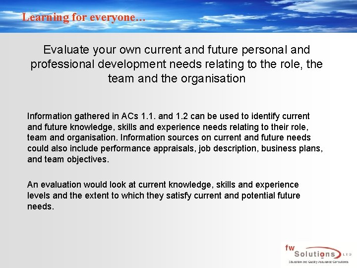 Learning for everyone… Evaluate your own current and future personal and professional development needs