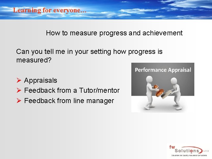 Learning for everyone… How to measure progress and achievement Can you tell me in