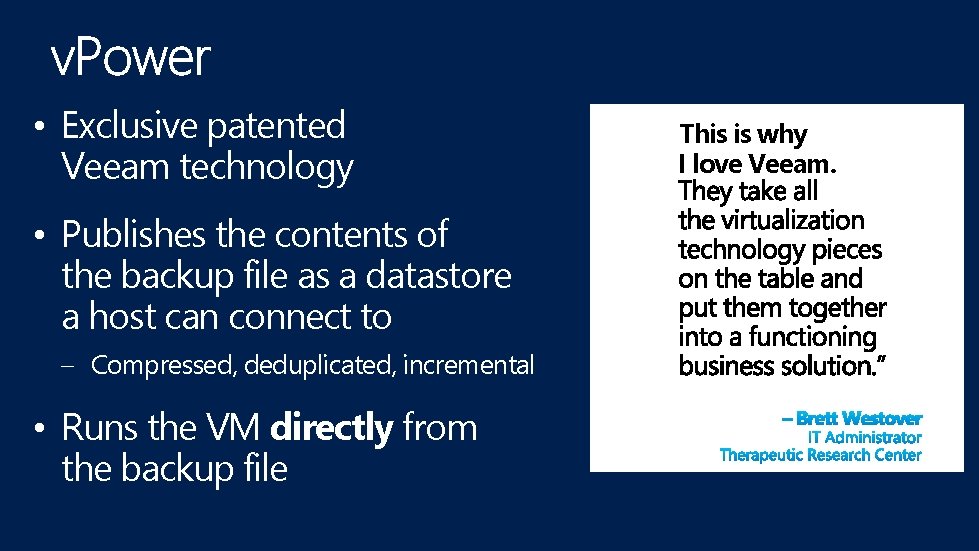  • Exclusive patented Veeam technology • Publishes the contents of the backup file