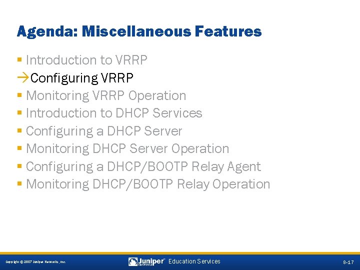 Agenda: Miscellaneous Features § Introduction to VRRP àConfiguring VRRP § Monitoring VRRP Operation §