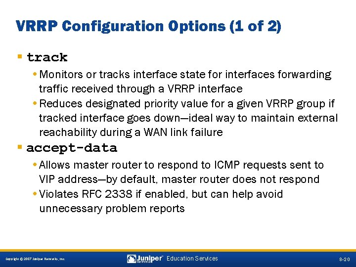VRRP Configuration Options (1 of 2) § track • Monitors or tracks interface state