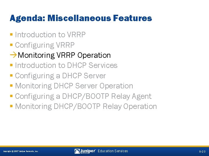 Agenda: Miscellaneous Features § Introduction to VRRP § Configuring VRRP àMonitoring VRRP Operation §