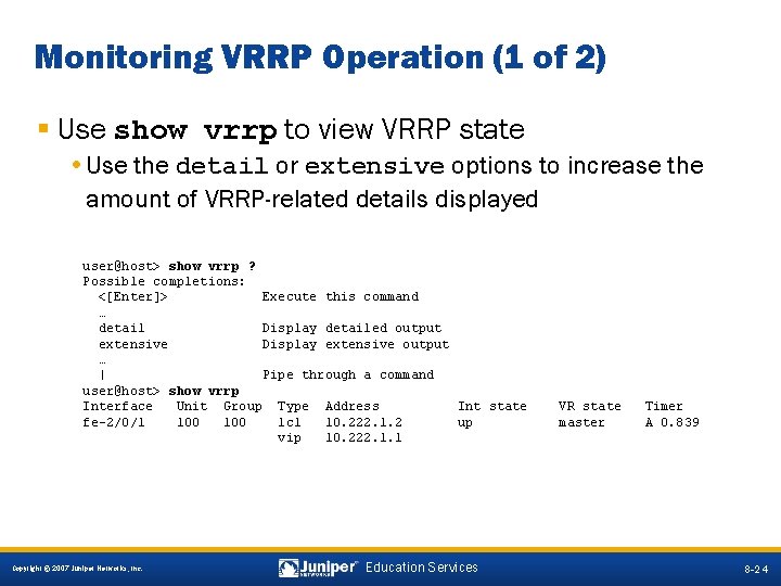 Monitoring VRRP Operation (1 of 2) § Use show vrrp to view VRRP state
