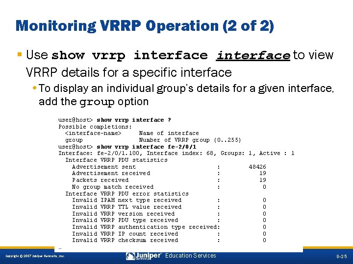 Monitoring VRRP Operation (2 of 2) § Use show vrrp interface to view VRRP