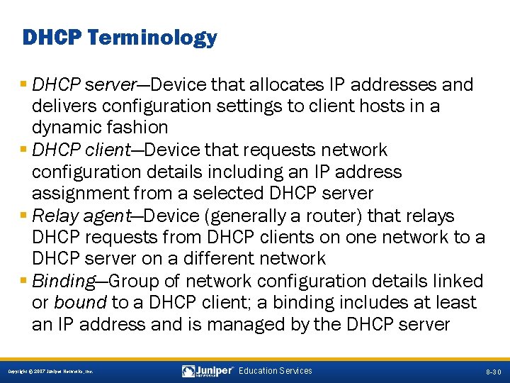 DHCP Terminology § DHCP server—Device that allocates IP addresses and delivers configuration settings to
