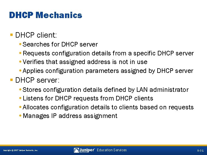 DHCP Mechanics § DHCP client: • Searches for DHCP server • Requests configuration details