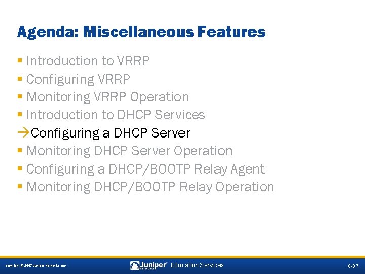 Agenda: Miscellaneous Features § Introduction to VRRP § Configuring VRRP § Monitoring VRRP Operation