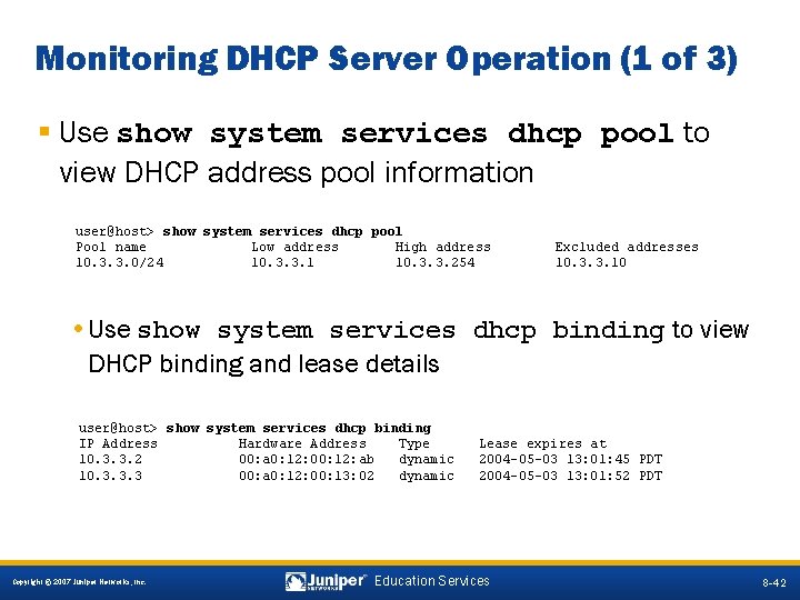 Monitoring DHCP Server Operation (1 of 3) § Use show system services dhcp pool