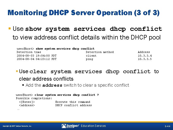 Monitoring DHCP Server Operation (3 of 3) § Use show system services dhcp conflict