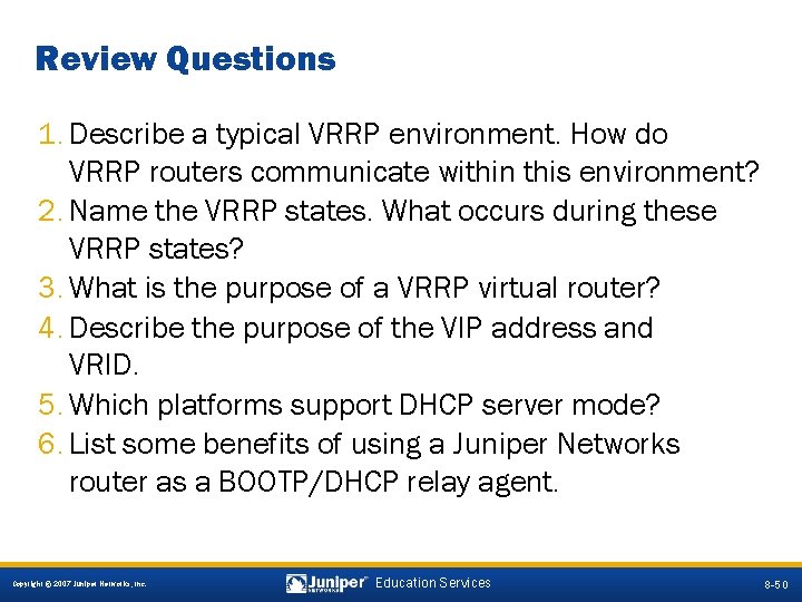 Review Questions 1. Describe a typical VRRP environment. How do VRRP routers communicate within