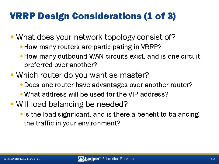 VRRP Design Considerations (1 of 3) § What does your network topology consist of?