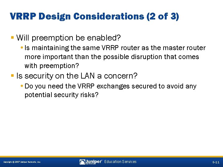 VRRP Design Considerations (2 of 3) § Will preemption be enabled? • Is maintaining
