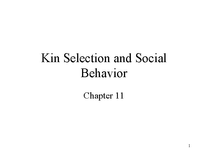 Kin Selection and Social Behavior Chapter 11 1 