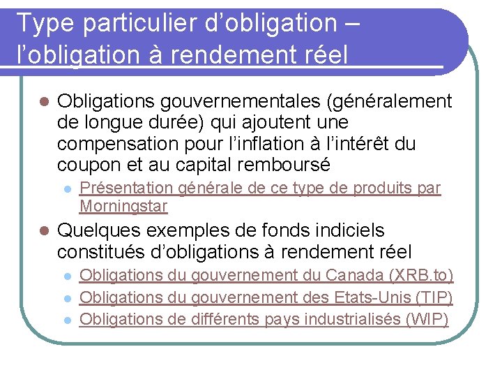 Type particulier d’obligation – l’obligation à rendement réel l Obligations gouvernementales (généralement de longue