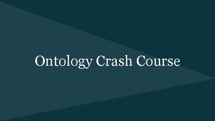 Ontology Crash Course 