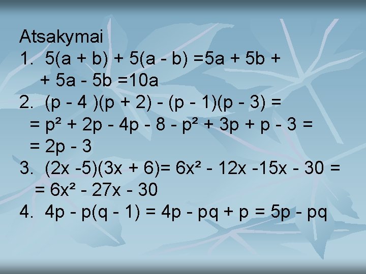 Atsakymai 1. 5(a + b) + 5(a - b) =5 a + 5 b