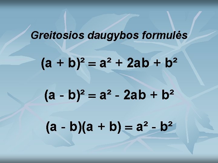 Greitosios daugybos formulės (a + b)² a² + 2 ab + b² (a -