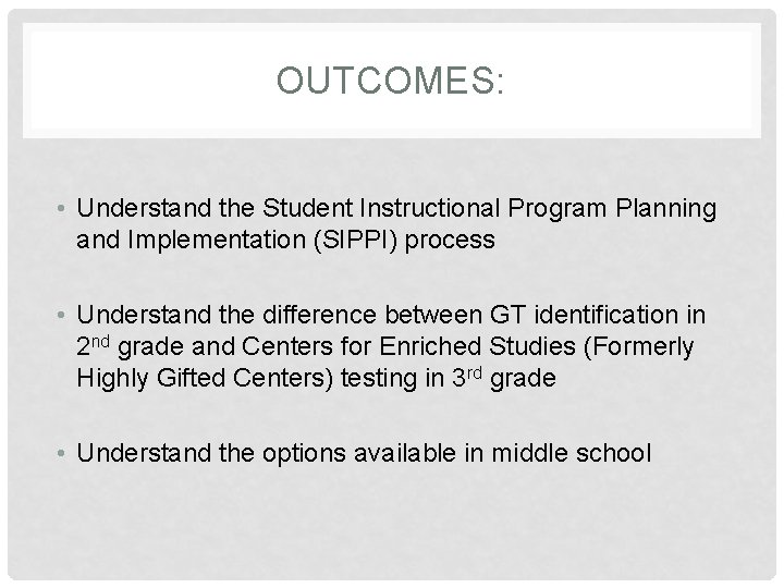 OUTCOMES: • Understand the Student Instructional Program Planning and Implementation (SIPPI) process • Understand