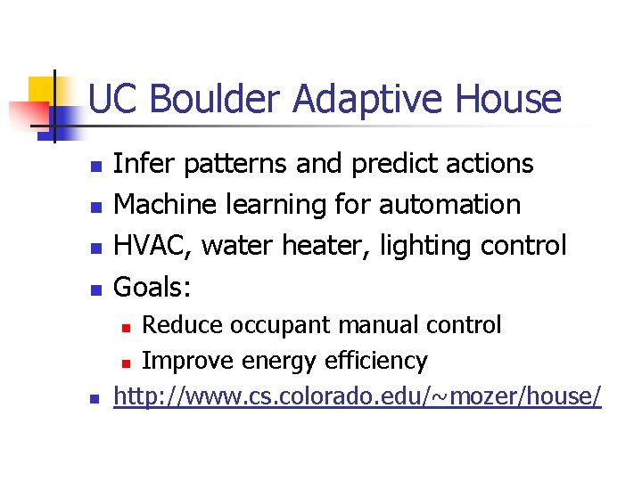 UC Boulder Adaptive House n Infer patterns and predict actions Machine learning for automation