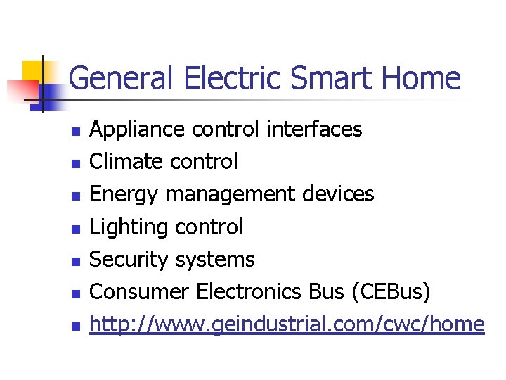 General Electric Smart Home n n n n Appliance control interfaces Climate control Energy