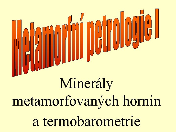 Minerály metamorfovaných hornin a termobarometrie 