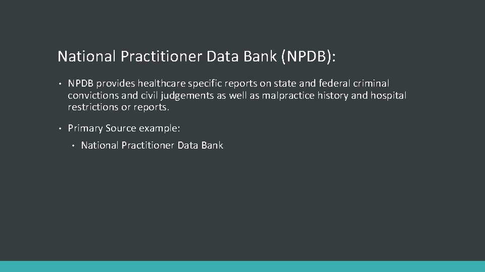 National Practitioner Data Bank (NPDB): • NPDB provides healthcare specific reports on state and