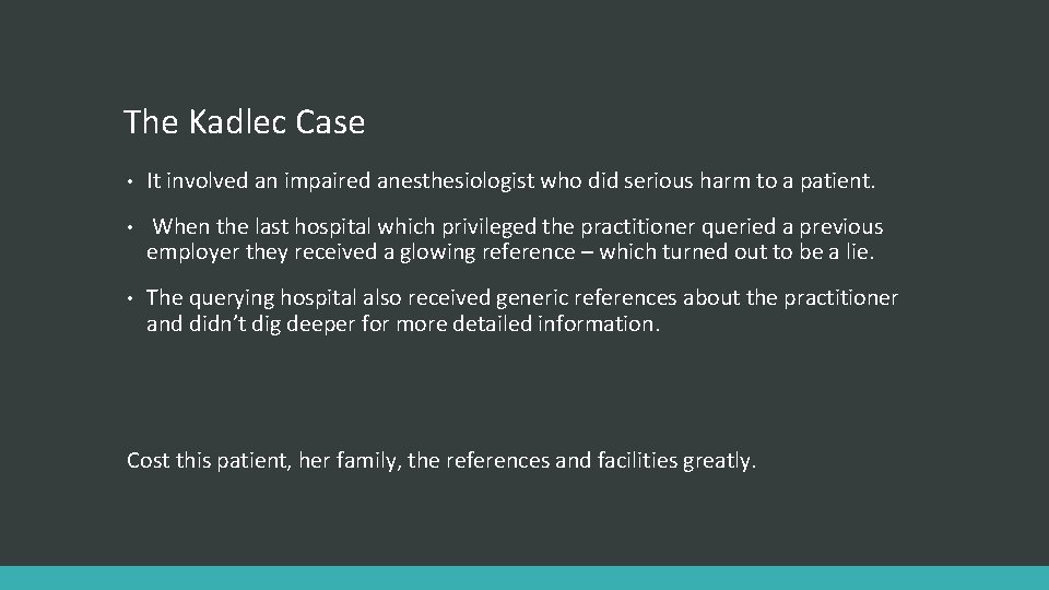 The Kadlec Case • It involved an impaired anesthesiologist who did serious harm to