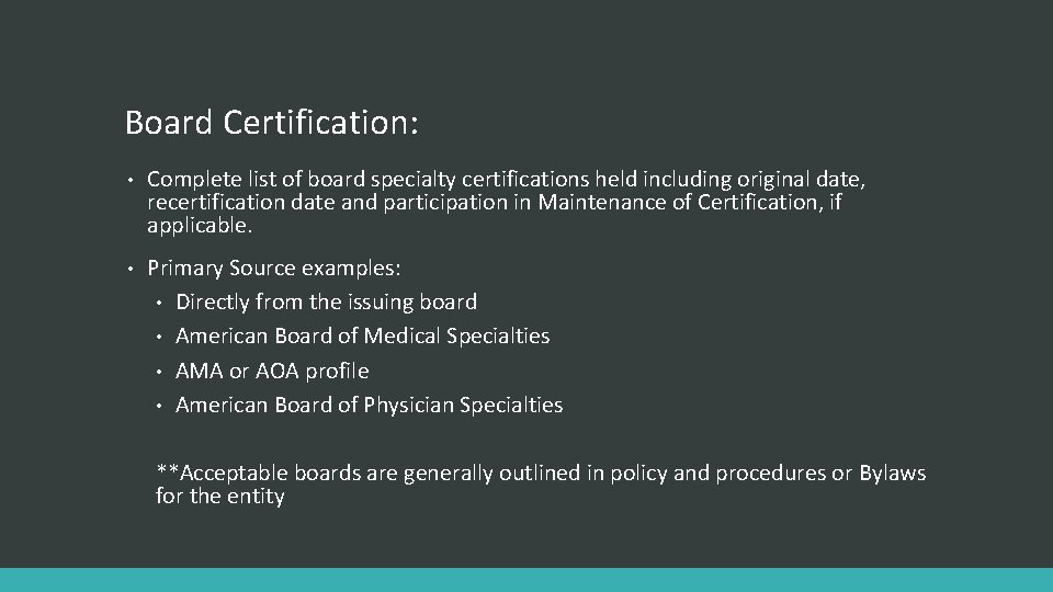 Board Certification: • Complete list of board specialty certifications held including original date, recertification