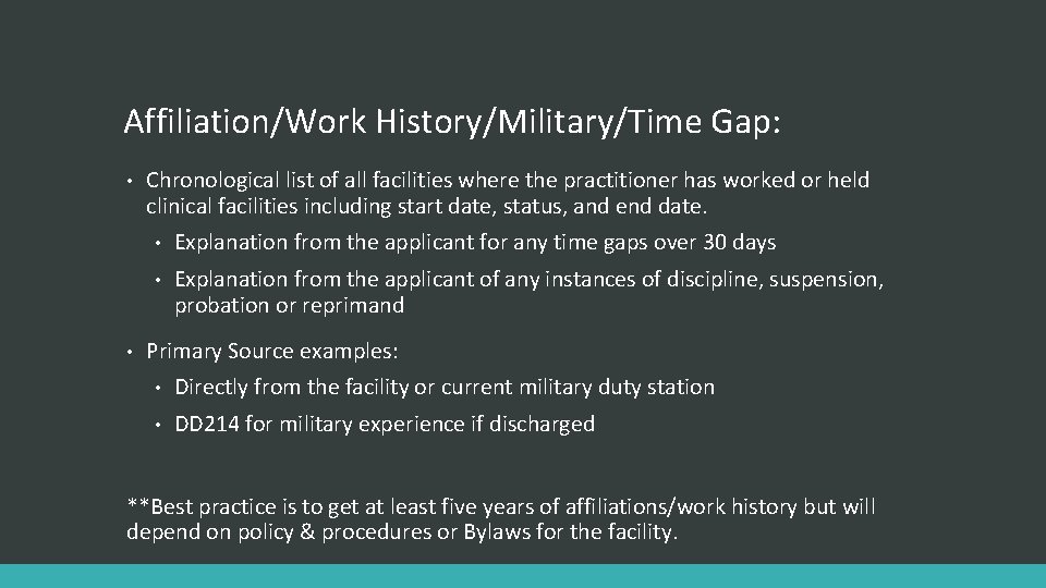 Affiliation/Work History/Military/Time Gap: • • Chronological list of all facilities where the practitioner has