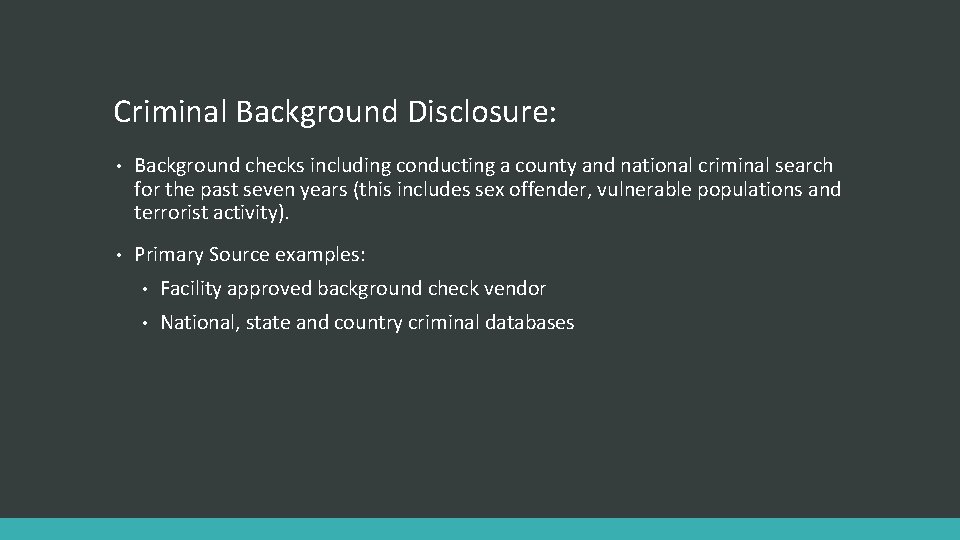 Criminal Background Disclosure: • Background checks including conducting a county and national criminal search