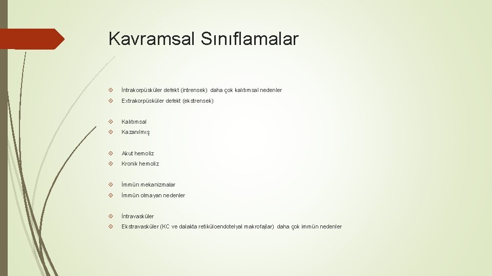 Kavramsal Sınıflamalar İntrakorpüsküler defekt (intrensek) daha çok kalıtımsal nedenler Extrakorpüsküler defekt (ekstrensek) Kalıtımsal Kazanılmış