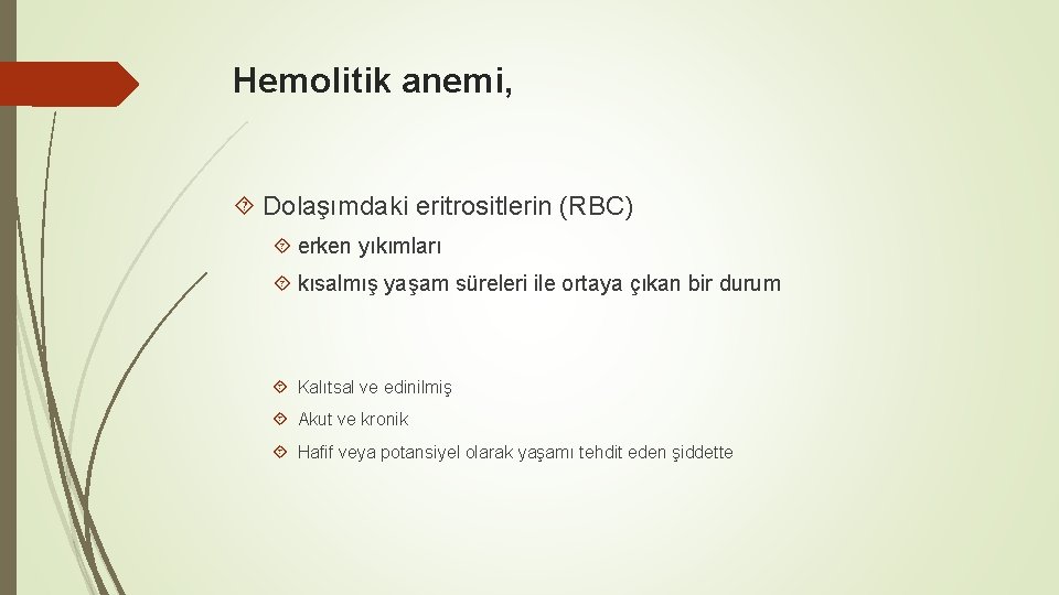 Hemolitik anemi, Dolaşımdaki eritrositlerin (RBC) erken yıkımları kısalmış yaşam süreleri ile ortaya çıkan bir