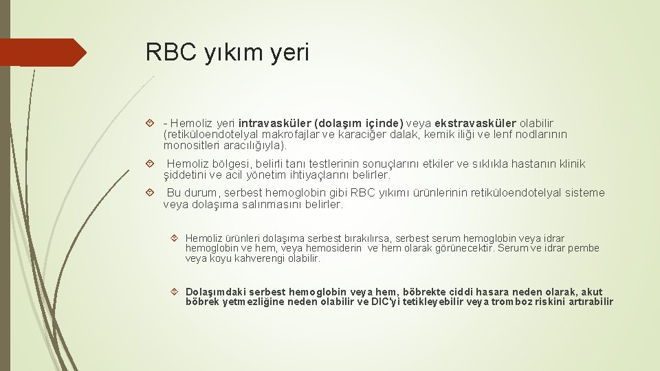 RBC yıkım yeri - Hemoliz yeri intravasküler (dolaşım içinde) veya ekstravasküler olabilir (retiküloendotelyal makrofajlar