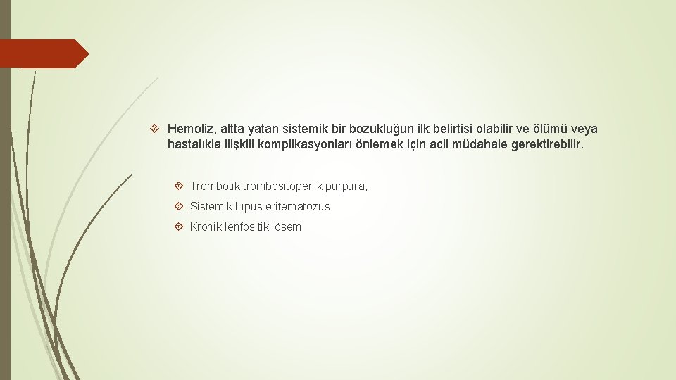  Hemoliz, altta yatan sistemik bir bozukluğun ilk belirtisi olabilir ve ölümü veya hastalıkla