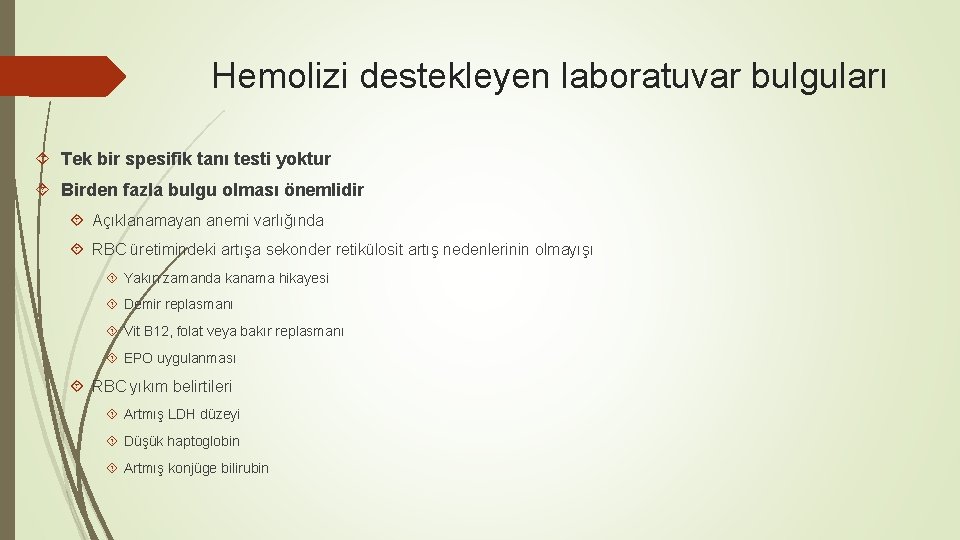 Hemolizi destekleyen laboratuvar bulguları Tek bir spesifik tanı testi yoktur Birden fazla bulgu olması