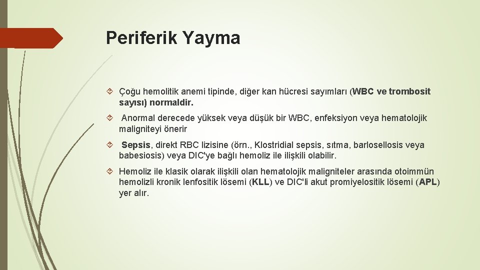 Periferik Yayma Çoğu hemolitik anemi tipinde, diğer kan hücresi sayımları (WBC ve trombosit sayısı)