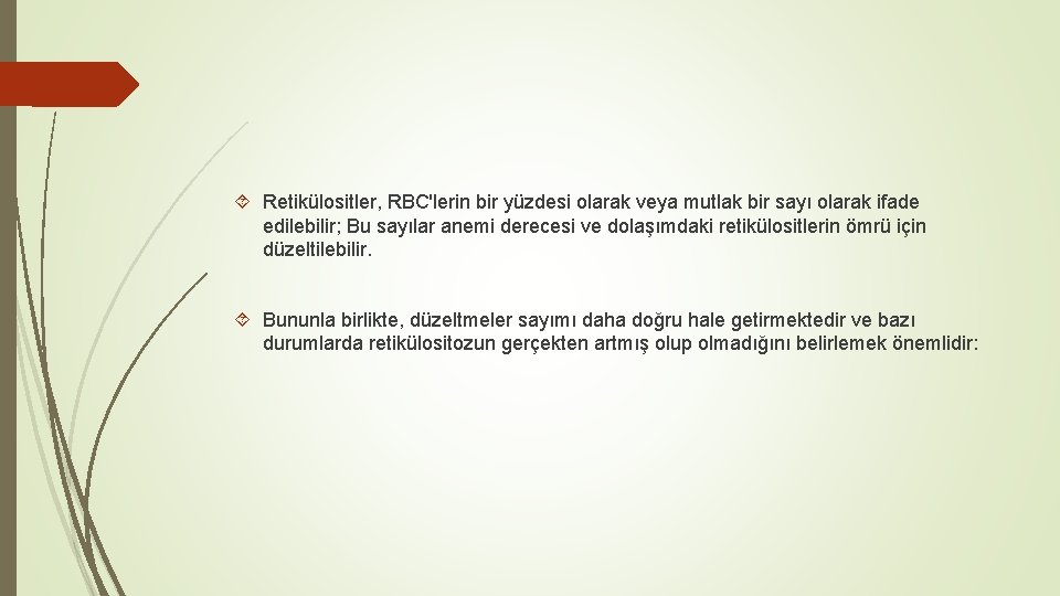  Retikülositler, RBC'lerin bir yüzdesi olarak veya mutlak bir sayı olarak ifade edilebilir; Bu