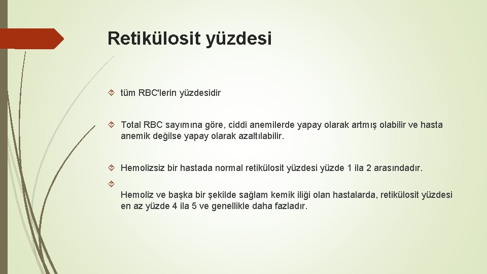 Retikülosit yüzdesi tüm RBC'lerin yüzdesidir Total RBC sayımına göre, ciddi anemilerde yapay olarak artmış