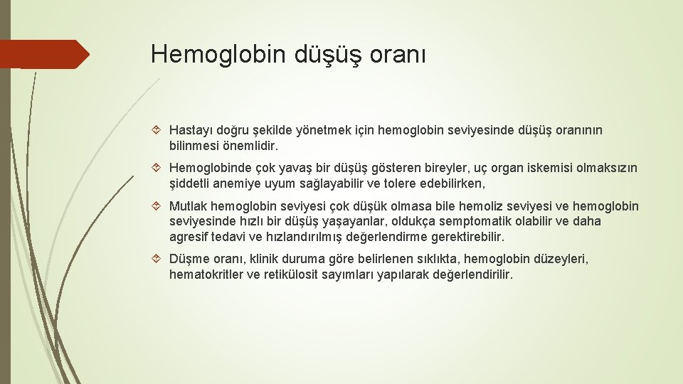 Hemoglobin düşüş oranı Hastayı doğru şekilde yönetmek için hemoglobin seviyesinde düşüş oranının bilinmesi önemlidir.