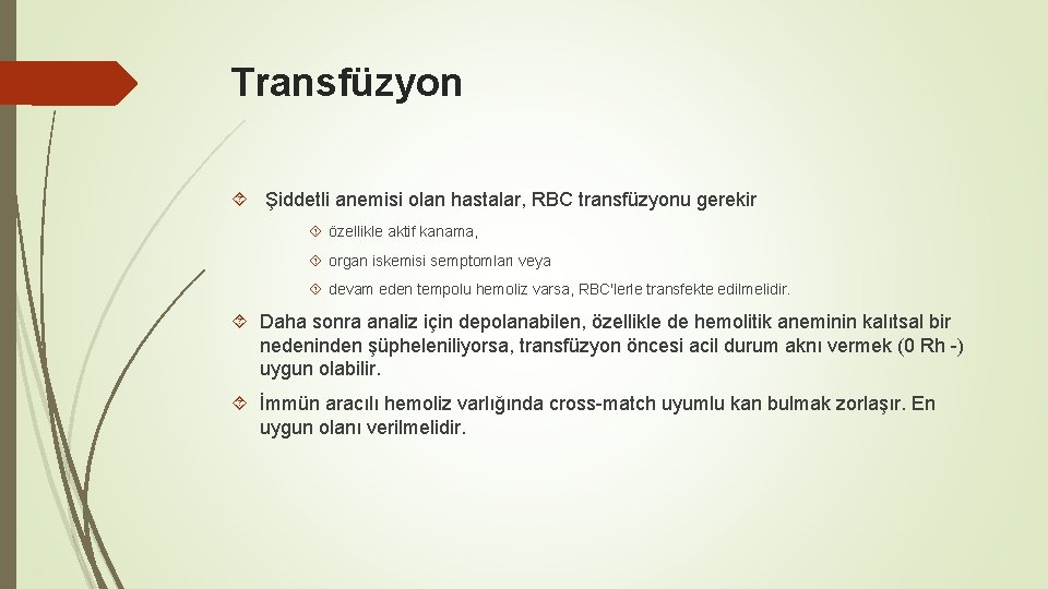 Transfüzyon Şiddetli anemisi olan hastalar, RBC transfüzyonu gerekir özellikle aktif kanama, organ iskemisi semptomları